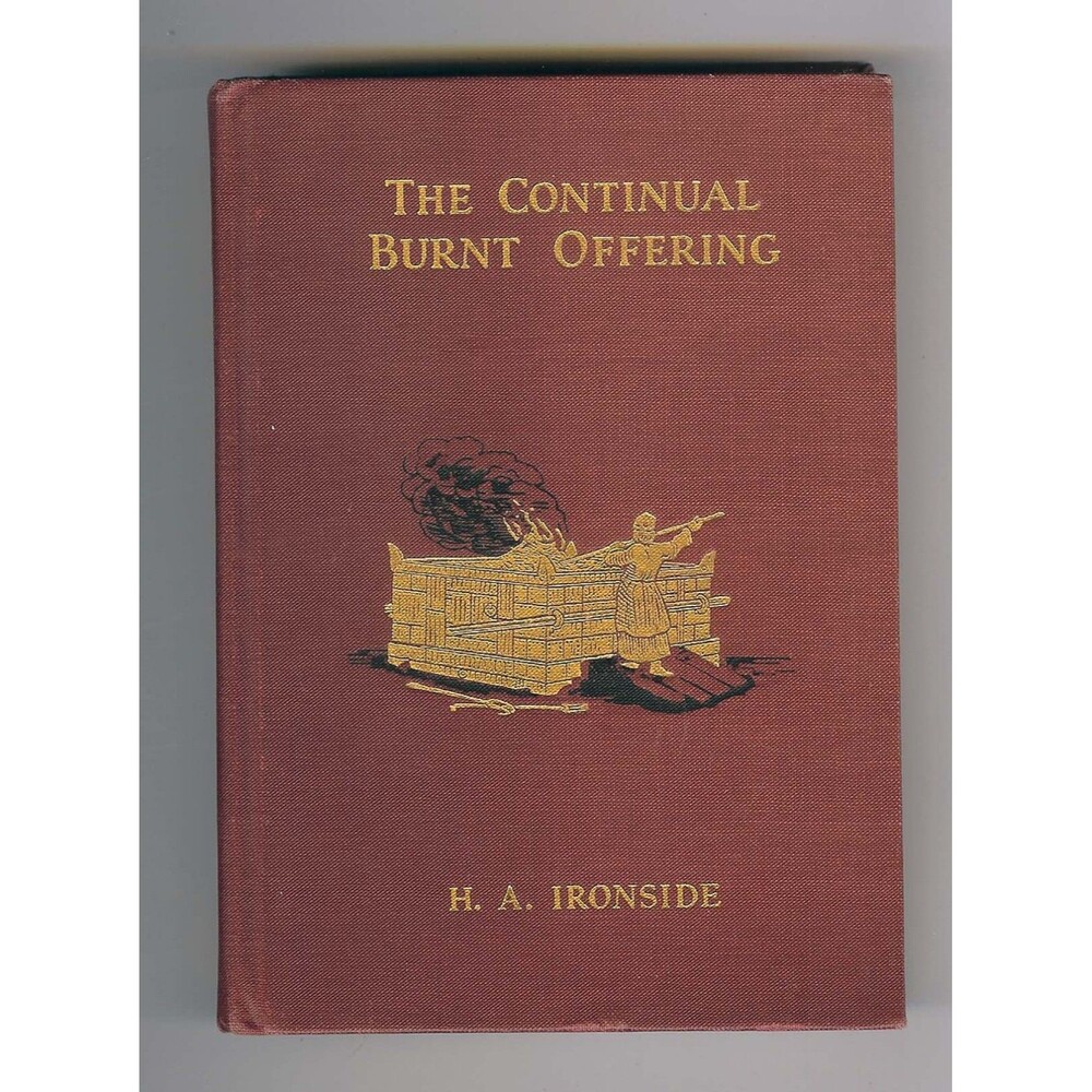 THE CONTINUAL Burnt Offering HA Ironside 1962 Loizeaux Brothers Bible Truth Depo